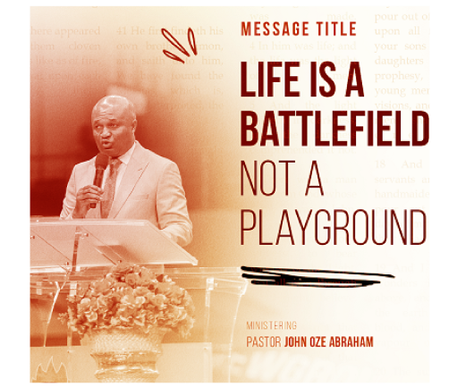 LIFE IS A BATTLEFIELD, NOT A PLAYGROUND – PASTOR JOHN ABRAHAM – AYAC 2023